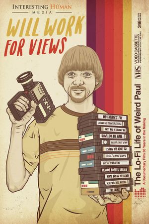 Will Work for Views: The Lo-Fi Life of Weird Paul's poster