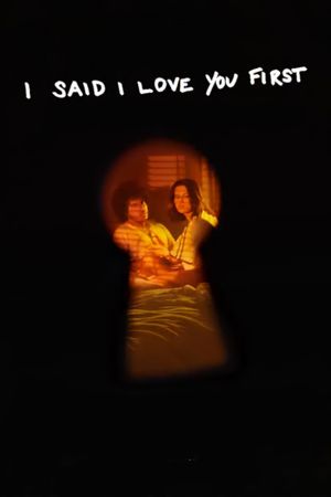 I Said I Love You First...'s poster