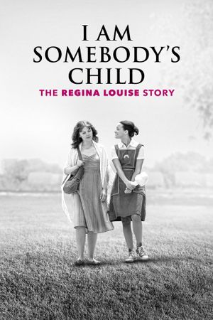 I Am Somebody's Child: The Regina Louise Story's poster image