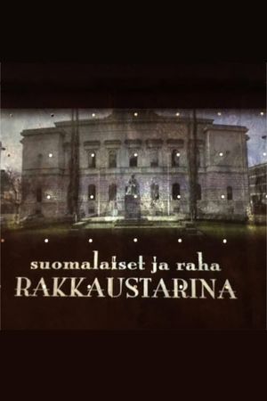 Suomalaiset ja raha – Rakkaustarina's poster