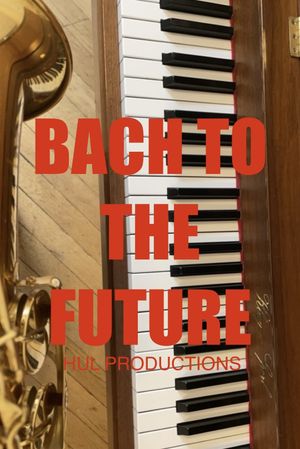 BACH TO THE FUTURE's poster