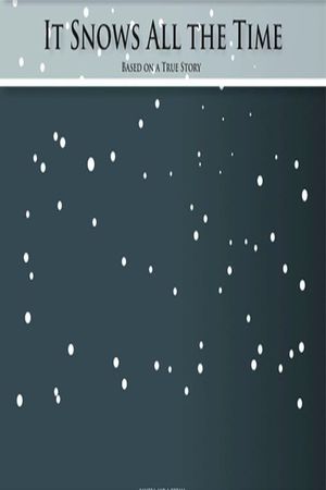 It Snows All the Time's poster