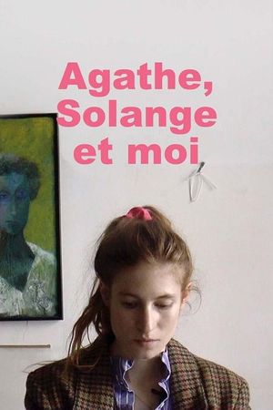 Agathe, Solange and Me's poster