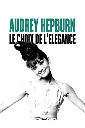 Audrey Hepburn, the choice of elegance's poster