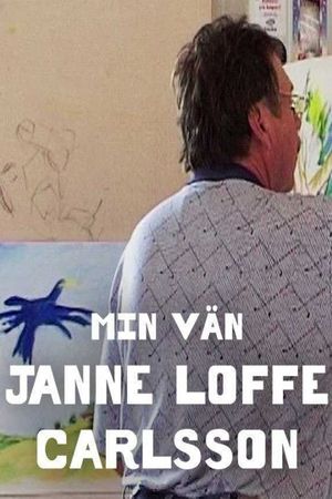 My Friend Janne "Loffe" Carlsson's poster