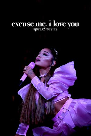 Ariana Grande: Excuse Me, I Love You's poster