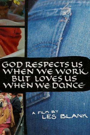 God Respects Us When We Work, But Loves Us When We Dance's poster