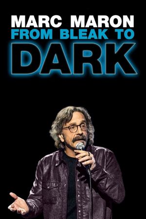 Marc Maron: From Bleak to Dark's poster