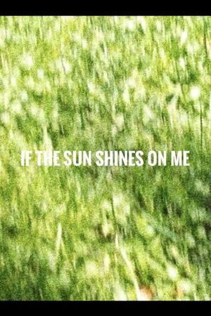 if the sun shines on me's poster
