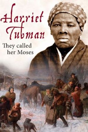 Harriet Tubman: They Called Her Moses's poster