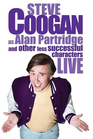 Steve Coogan - Live As Alan Partridge And Other Less Successful Characters's poster