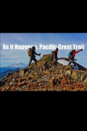 As it Happens: Pacific Crest Trail's poster