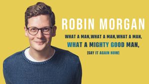 Robin Morgan: What a Man, What a Man, What a Man, What a Mighty Good Man (Say It Again Now)'s poster