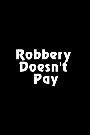 Robbery Doesn't Pay's poster