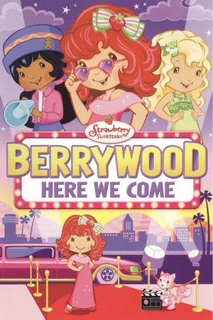 Strawberry Shortcake: Berrywood Here We Come's poster