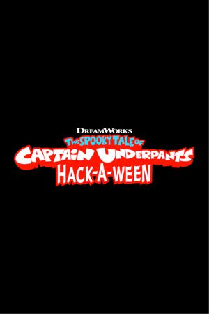 The Spooky Tale of Captain Underpants: Hack-a-ween's poster