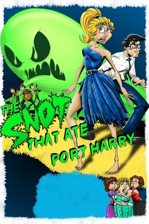 The Snot That Ate Port Harry's poster
