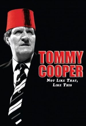 Tommy Cooper: Not Like That, Like This's poster image