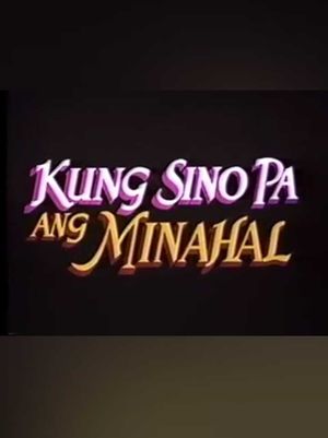 Kung sino pa ang minahal's poster