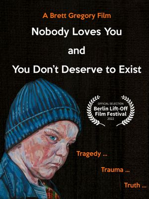 Nobody Loves You and You Don't Deserve to Exist's poster