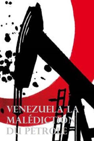 Venezuela la malédiction du pétrole's poster