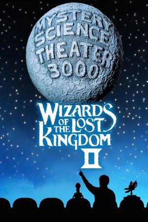 Mystery Science Theater 3000: Wizards of the Lost Kingdom II's poster