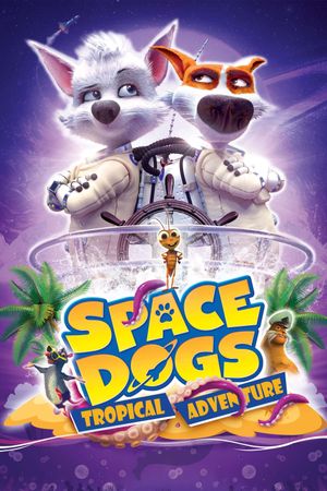 Space Dogs: Tropical Adventure's poster