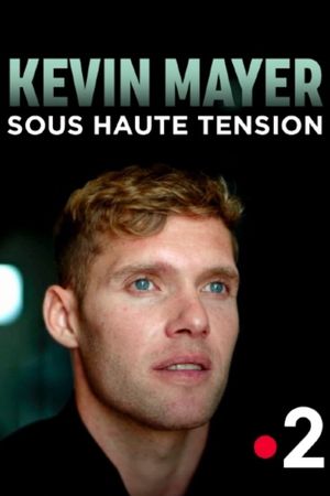 Kevin Mayer : sous haute tension's poster