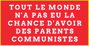 Tout le monde n'a pas eu la chance d'avoir des parents communistes's poster