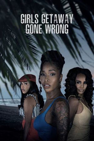 Girls Getaway Gone Wrong's poster