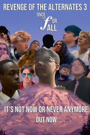 Revenge of the Alternates 3: Once & For All's poster