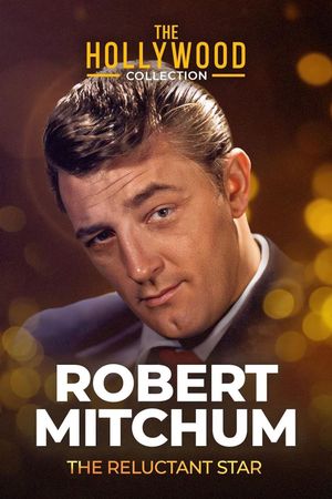 Robert Mitchum: The Reluctant Star's poster