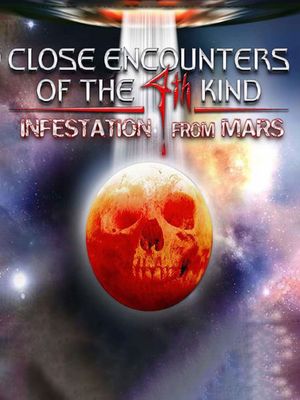 Close Encounters of the 4th Kind Infestation from Mars's poster