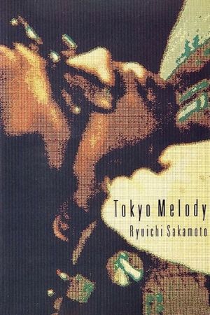 Tokyo Melody: A Film about Ryuichi Sakamoto's poster