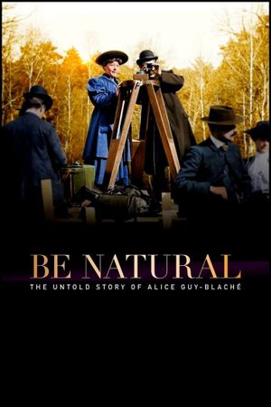 Be Natural: The Untold Story of Alice Guy-Blaché's poster