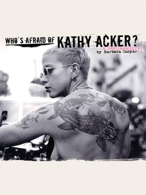 Who's Afraid of Kathy Acker?'s poster