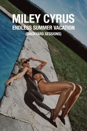 Miley Cyrus - Endless Summer Vacation (Backyard Sessions)'s poster