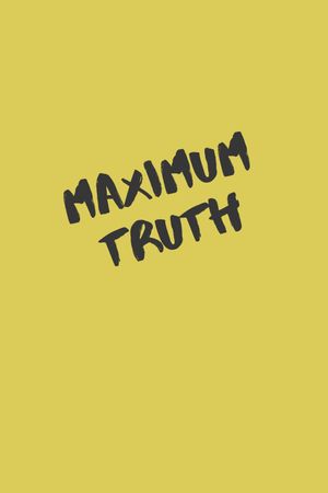 Maximum Truth's poster
