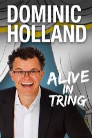 Dominic Holland: Alive in Tring's poster