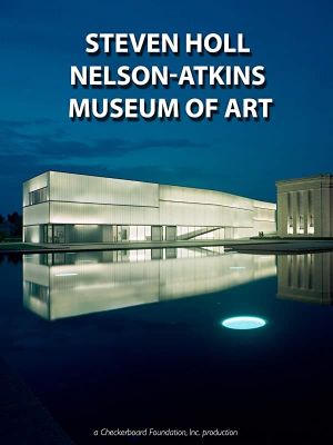 Steven Holl: The Nelson-Atkins Museum of Art, Bloch Building's poster