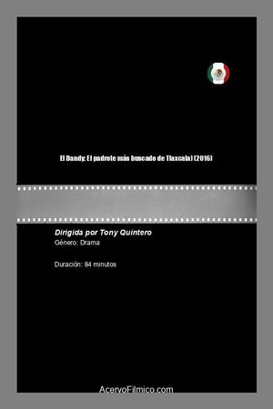 El Dandy: El padrote más buscado de Tlaxcala's poster
