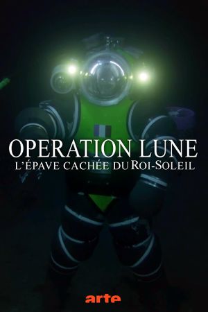 Opération Lune: L'épave cachée du Roi-Soleil's poster