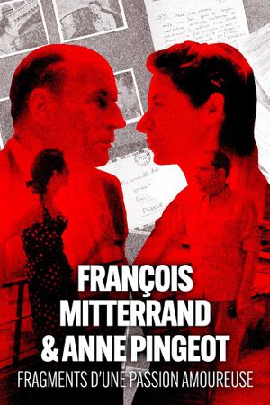 François Mitterrand & Anne Pingeot: Pieces of a Love Story's poster