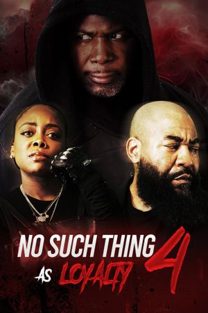 No such thing as loyalty 4's poster