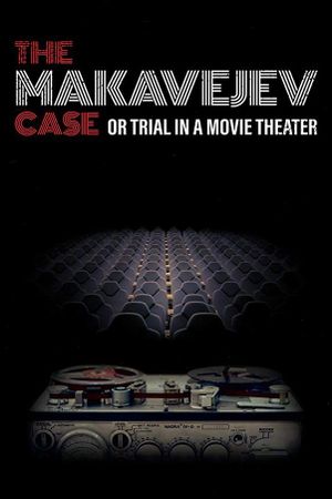 The Makavejev Case or Trial in a Movie Theater's poster