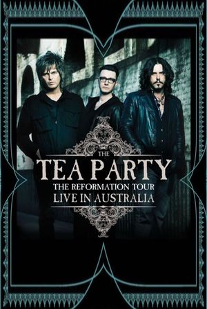 The Tea Party : The Reformation Tour - Live from Australia's poster