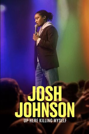 Josh Johnson: Up Here Killing Myself's poster