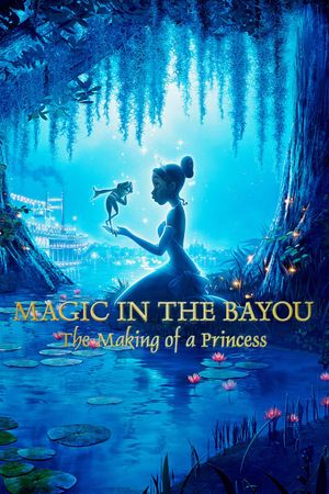 Magic in the Bayou: The Making of a Princess's poster