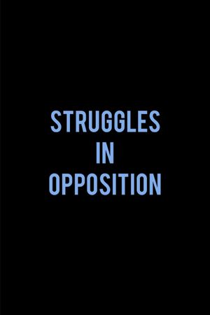 Struggles in Opposition's poster