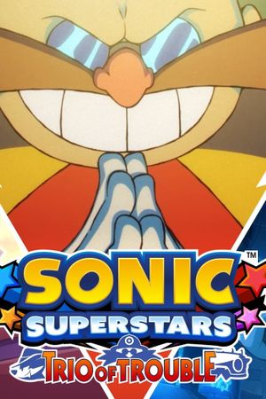 Sonic Superstars: Trio of Trouble's poster